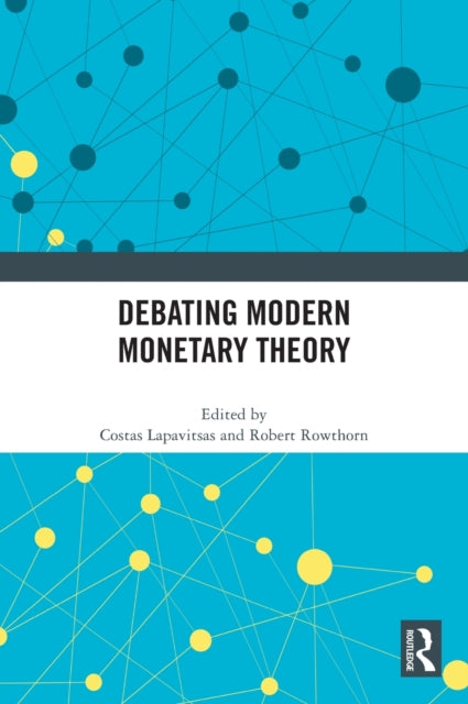Book cover of: Debating Modern Monetary Theory. By: Costas Lapavitsas