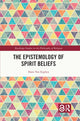 Book cover of: Epistemology of Spirit Beliefs. By: Hans Van Eyghen