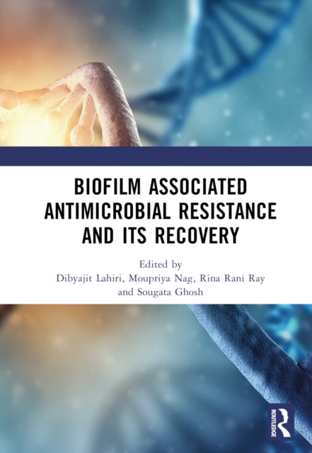 Book cover of: Biofilm Associated Antimicrobial Resistance and Its Recovery. By: Rina Rani Ray