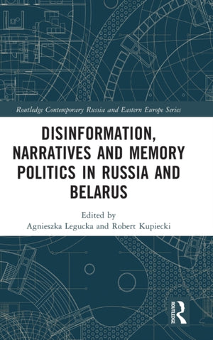 Disinformation, Narratives and Memory Politics in Russia and Belarus
