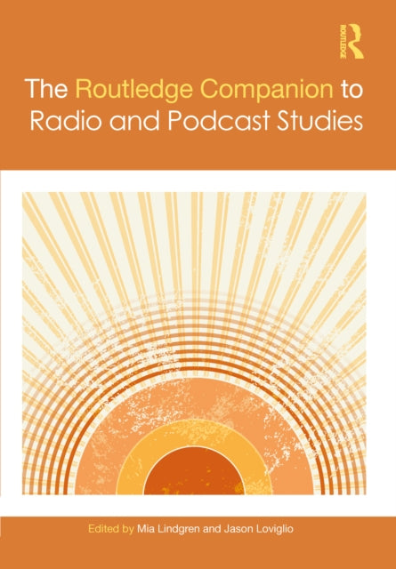 Book cover of: Routledge Companion to Radio and Podcast Studies. By: Mia Lindgren