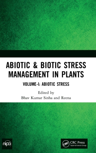 Book cover of: Abiotic & Biotic Stress Management in Plants. By: Bhav Kumar Sinha
