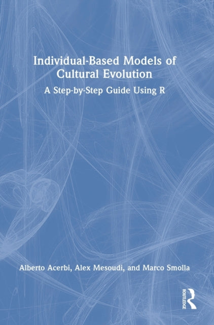 Book cover of: Individual-Based Models of Cultural Evolution. By: Alberto Acerbi
