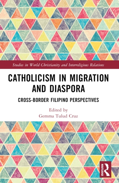 Book cover of: Catholicism in Migration and Diaspora. By: Gemma Tulud Cruz