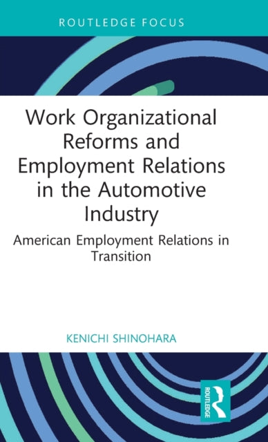 Book cover of: Work Organizational Reforms and Employment Relations in the Automotive Industry. By: Kenichi Shinohara