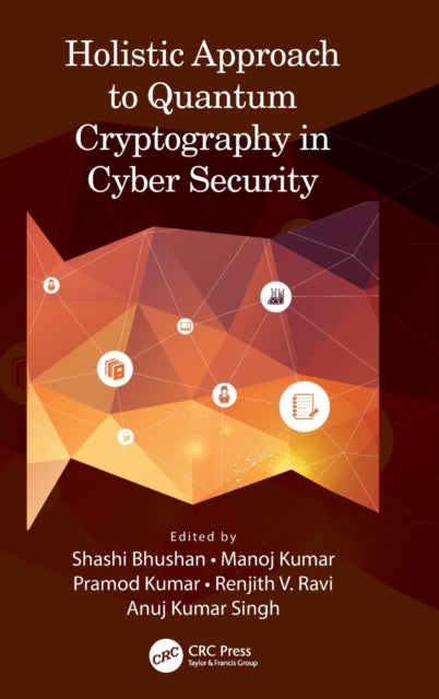 Book cover of: Holistic Approach to Quantum Cryptography in Cyber Security. By: Shashi Bhushan