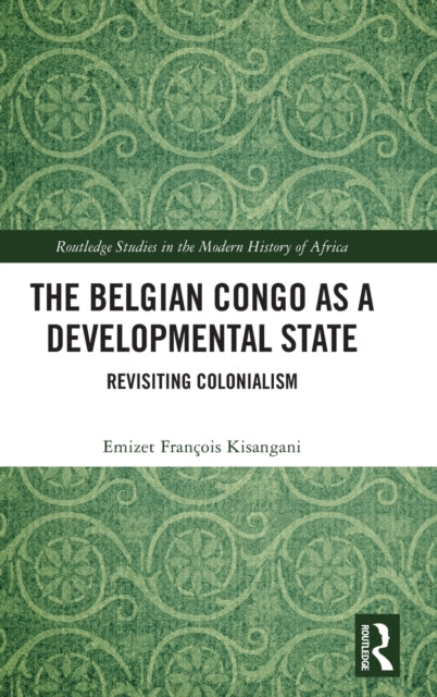 Book cover of: Belgian Congo as a Developmental State. By: Emizet François Kisangani