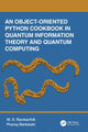 Book cover of: Object-Oriented Python Cookbook in Quantum Information Theory and Quantum Computing. By: M S Ramkarthik