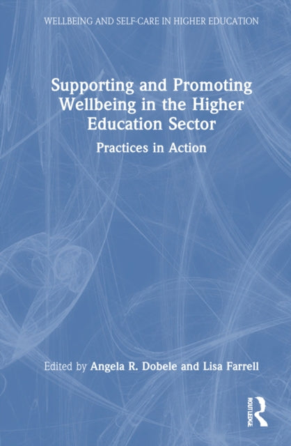 Book cover of: Supporting and Promoting Wellbeing in the Higher Education Sector