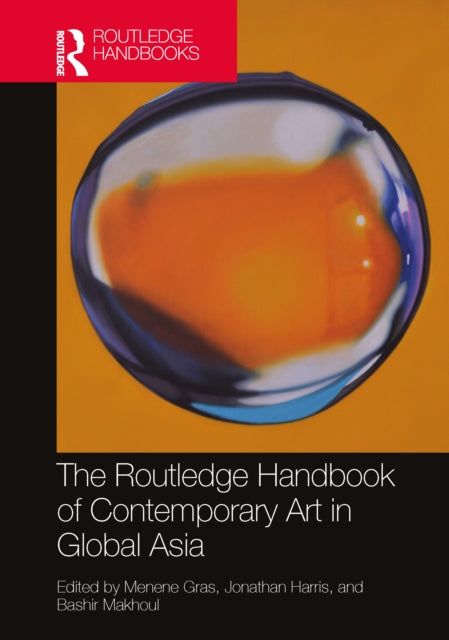 Book cover of: Routledge Handbook of Contemporary Art in Global Asia. By: Menene Gras Balaguer