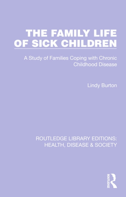 Book cover of: Family Life of Sick Children. By: Lindy Burton