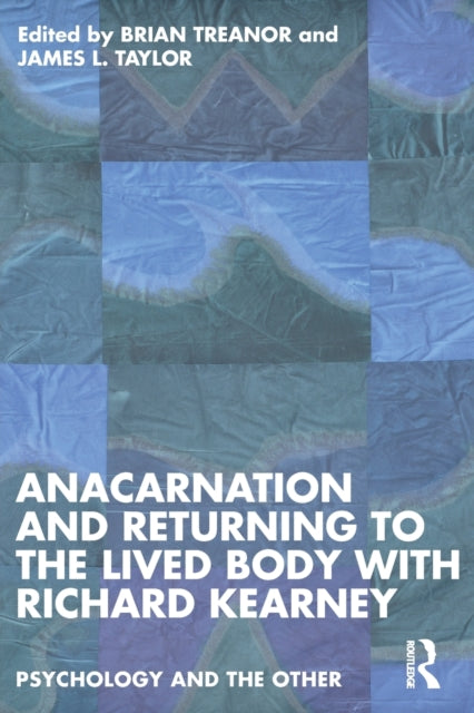 Book cover of: Anacarnation and Returning to the Lived Body with Richard Kearney. By: Brian Treanor