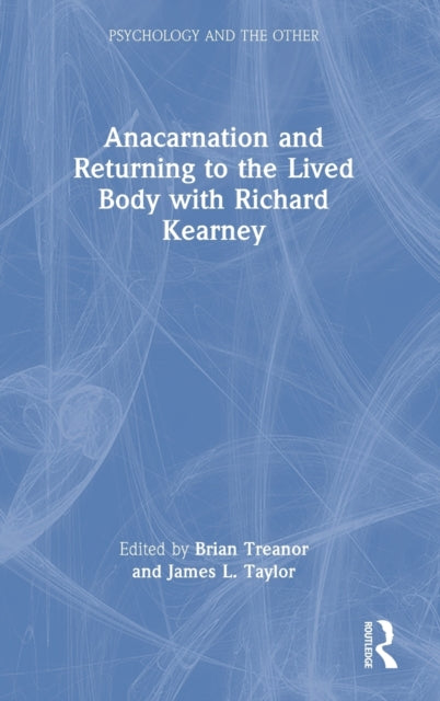 Book cover of: Anacarnation and Returning to the Lived Body with Richard Kearney. By: Brian Treanor