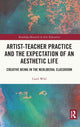 Book cover of: Artist-Teacher Practice and the Expectation of an Aesthetic Life. By: Carol Wild