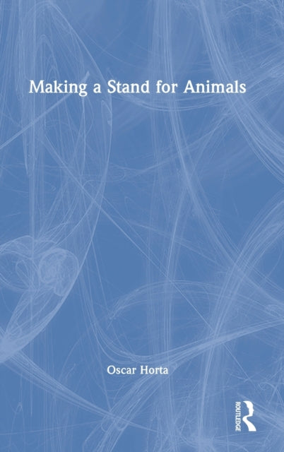 Book cover of: Making a Stand for Animals. By: Oscar Horta