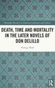Book cover of: Death, Time and Mortality in the Later Novels of Don DeLillo. By: Philipp Wolf