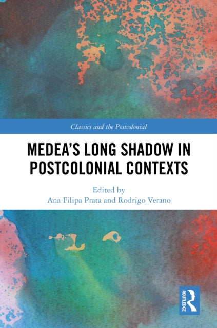 Book cover of: Medea’s Long Shadow in Postcolonial Contexts. By: Ana Filipa Prata