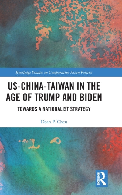 Book cover of: US-China-Taiwan in the Age of Trump and Biden. By: Dean P. Chen