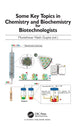 Book cover of: Some Key Topics in Chemistry and Biochemistry for Biotechnologists. By: Munishwar Nath Gupta