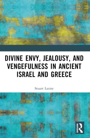 Divine Envy, Jealousy, and Vengefulness in Ancient Israel and Greece