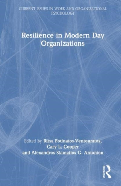 Book cover of: Resilience in Modern Day Organizations. By: Ritsa S. J. Fotinatos-Ventouratos