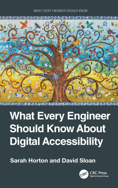 Book cover of: What Every Engineer Should Know About Digital Accessibility. By: Sarah Horton