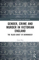 Book cover of: Gender, Crime, and Murder in Victorian England. By: Anna Kay
