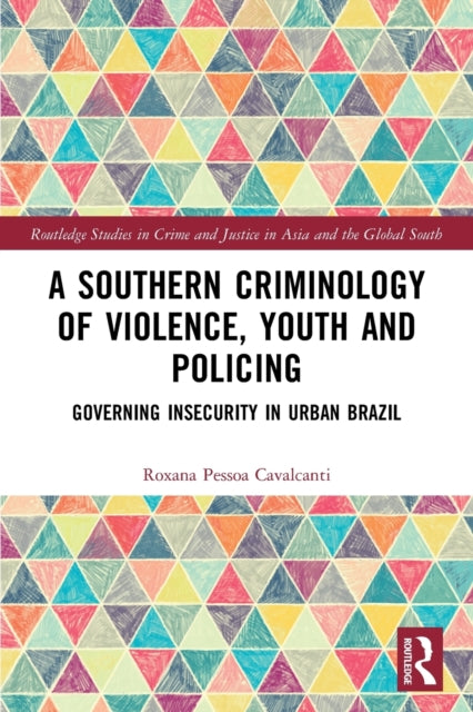 Book cover of: Southern Criminology of Violence, Youth and Policing. By: Roxana Pessoa Cavalcanti