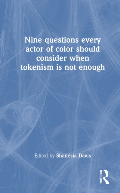 Book cover of: Nine questions every actor of color should consider when tokenism is not enough