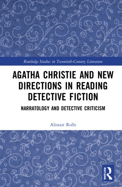 Book cover of: Agatha Christie and New Directions in Reading Detective Fiction. By: Alistair Rolls