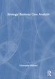 Book cover of: Strategic Business Case Analysis. By: Christopher Williams