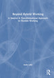 Book cover of: Beyond Hybrid Working. By: Andy Lake