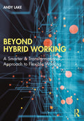 Beyond Hybrid Working