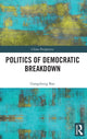 Book cover of: Politics of Democratic Breakdown. By: Gangsheng Bao