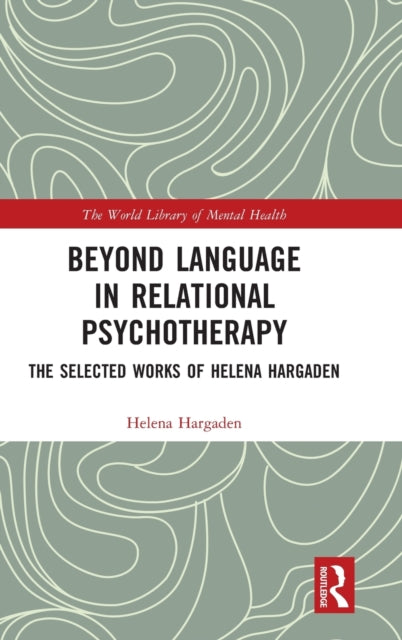 Book cover of: Beyond Language in Relational Psychotherapy. By: Helena Hargaden