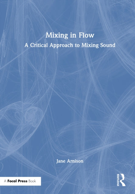 Book cover of: Mixing in Flow. By: Jane Arnison