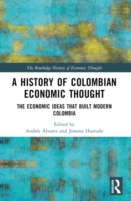 Book cover of: History of Colombian Economic Thought. By: Andrés Álvarez