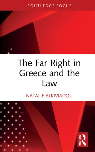 Book cover of: Far Right in Greece and the Law. By: Natalie Alkiviadou