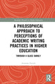 Book cover of: Philosophical Approach to Perceptions of Academic Writing Practices in Higher Education. By: Amanda French