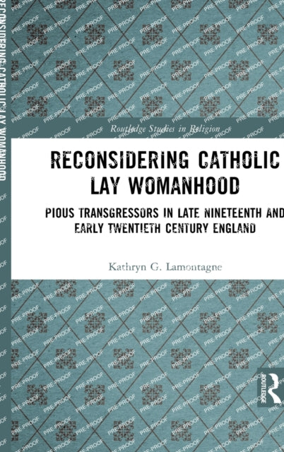 Book cover of: Reconsidering Catholic Lay Womanhood. By: Kathryn G. Lamontagne