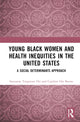 Book cover of: Young Black Women and Health Inequities in the United States. By: Suezanne Tangerose Orr