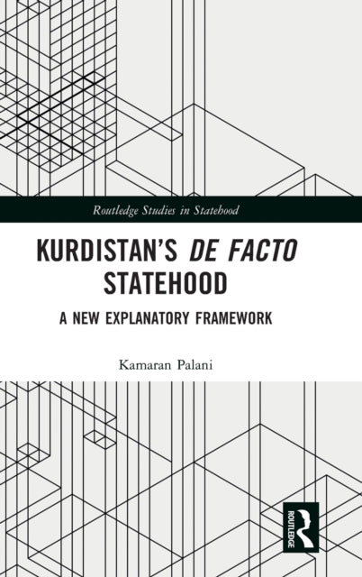 Book cover of: Kurdistan’s De Facto Statehood. By: Kamaran Palani