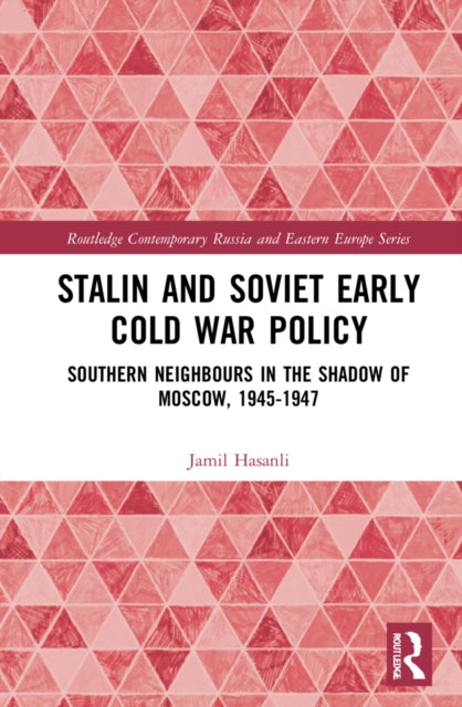 Book cover of: Stalin’s Early Cold War Foreign Policy. By: Jamil Hasanli