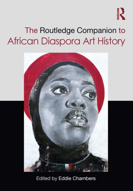 Book cover of: Routledge Companion to African Diaspora Art History. By: Eddie Chambers