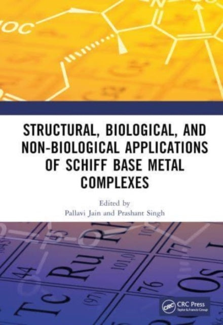 Book cover of: Structural and Biological Applications of Schiff Base Metal Complexes. By: Pallavi Jain