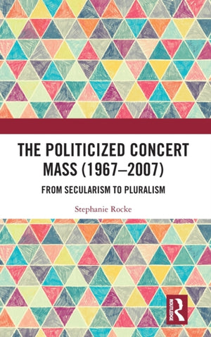 The Politicized Concert Mass (1967-2007)