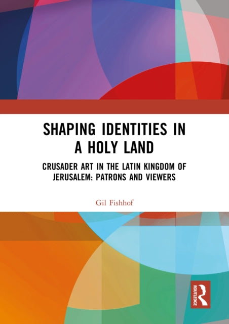 Book cover of: Shaping Identities in a Holy Land. By: Gil Fishhof
