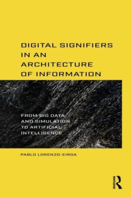 Book cover of: Digital Signifiers in an Architecture of Information. By: Pablo Lorenzo-Eiroa