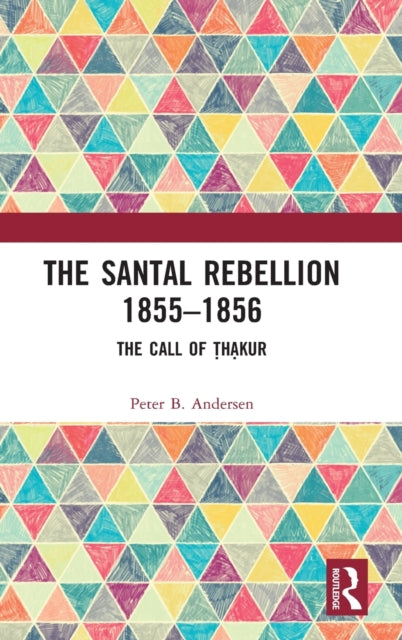 Book cover of: Santal Rebellion 1855–1856. By: Peter B. Andersen
