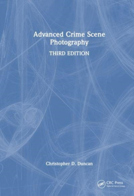 Book cover of: Advanced Crime Scene Photography. By: Christopher D. Duncan